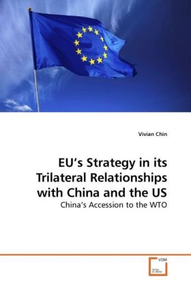 EU's Strategy in its Trilateral Relationships with China and the US / China s Accession to the WTO / Vivian Chin / Taschenbuch / Englisch / VDM Verlag Dr. Müller / EAN 9783639221398 - Chin, Vivian