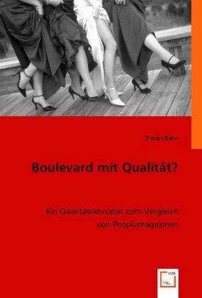 Boulevard mit Qualität? / Ein Qualitätskonzept zum Vergleich von Peoplemagazinen / Frauke Bohn / Taschenbuch / Deutsch / VDM Verlag Dr. Müller / EAN 9783836473798 - Bohn, Frauke