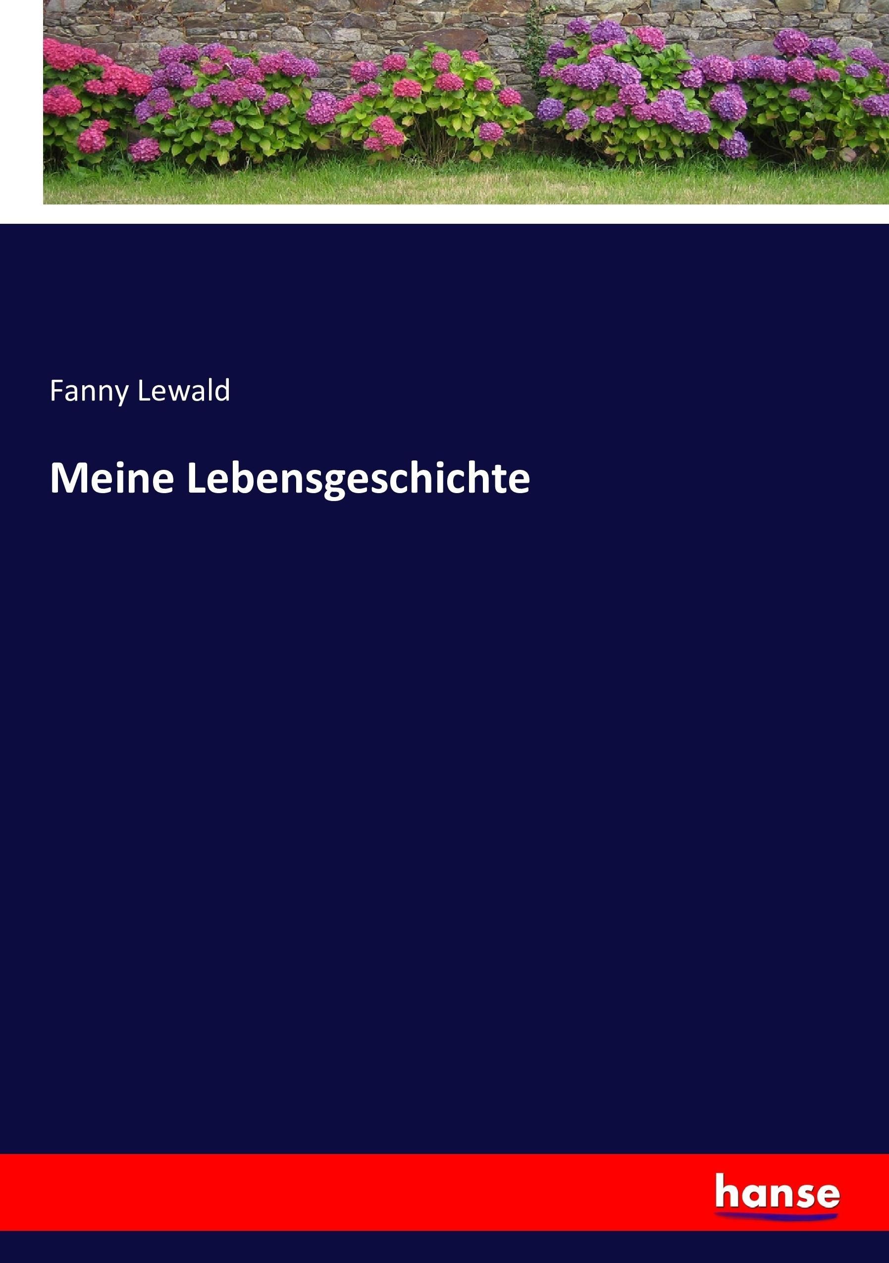 Meine Lebensgeschichte / Fanny Lewald / Taschenbuch / Paperback / 280 S. / Deutsch / 2017 / hansebooks / EAN 9783743616998 - Lewald, Fanny