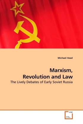 Marxism, Revolution and Law / The Lively Debates of Early Soviet Russia / Michael Head / Taschenbuch / Englisch / VDM Verlag Dr. Müller / EAN 9783639229998 - Head, Michael