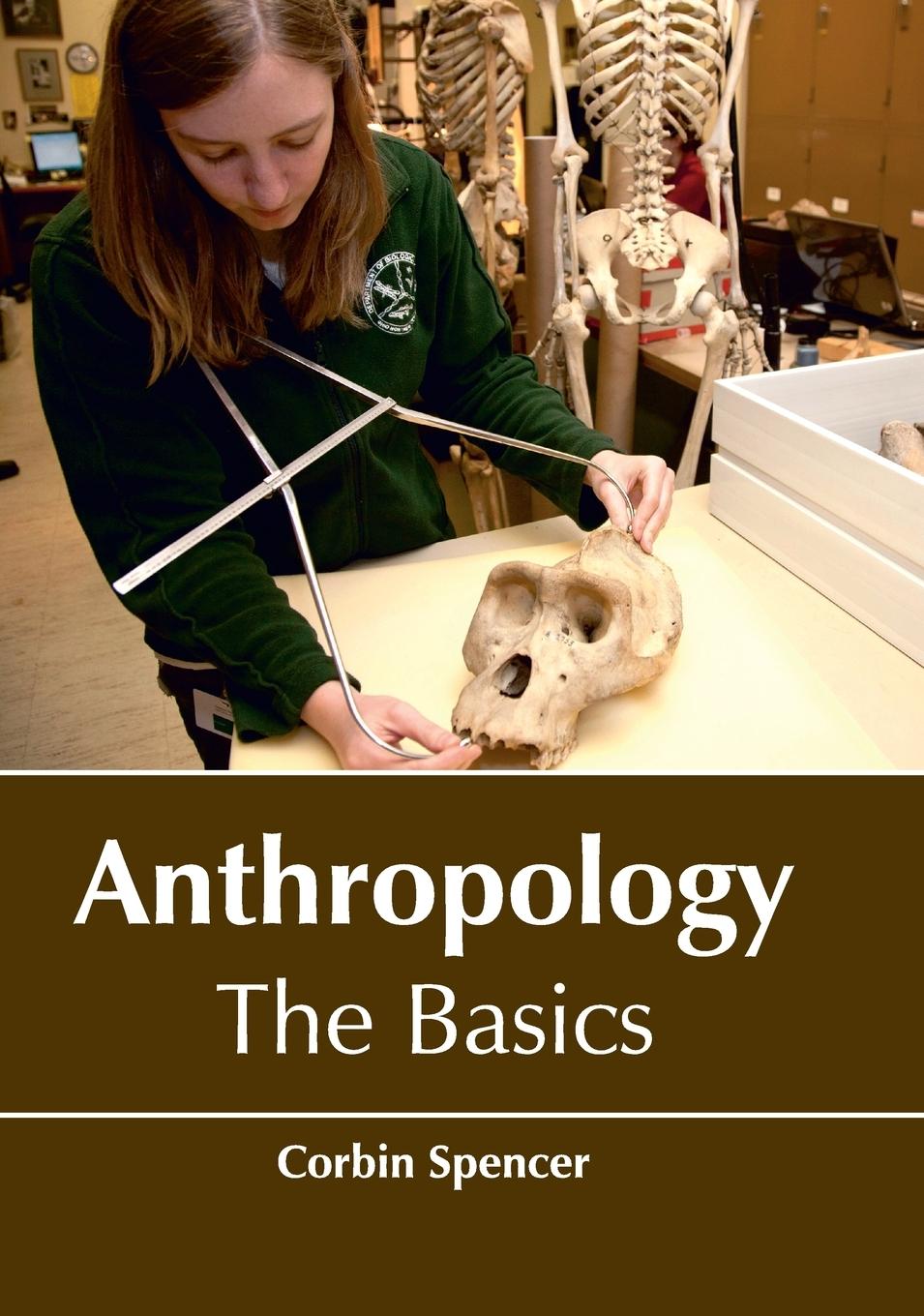 Anthropology / The Basics / Corbin Spencer / Buch / HC gerader Rücken kaschiert / Englisch / 2017 / Larsen and Keller Education / EAN 9781635490299 - Spencer, Corbin
