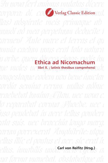 Ethica ad Nicomachum / libri X. ; latinis thesibus comprehensi / Carl von Reifitz / Taschenbuch / Deutsch / Verlag Classic Edition / EAN 9783869324999 - Reifitz, Carl von
